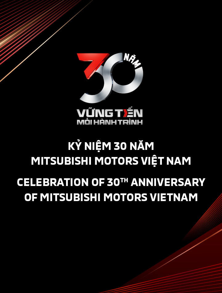 MITSUBISHI MOTORS VIỆT NAM KỶ NIỆM 30 NĂM “VỮNG TIẾN MỖI HÀNH TRÌNH”